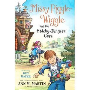 Missy Piggle-Wiggle and the Sticky-Fingers Cure -- Ann M. Martin